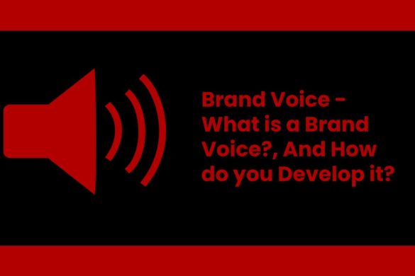 Brand Voice - What is a Brand Voice?, And How do you Develop it?