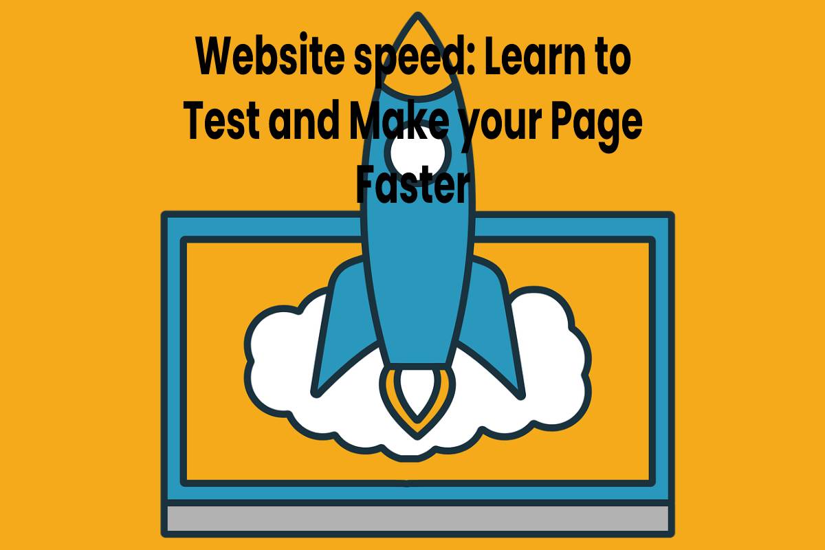Website Speed: Learn to Test and Make your Page Faster