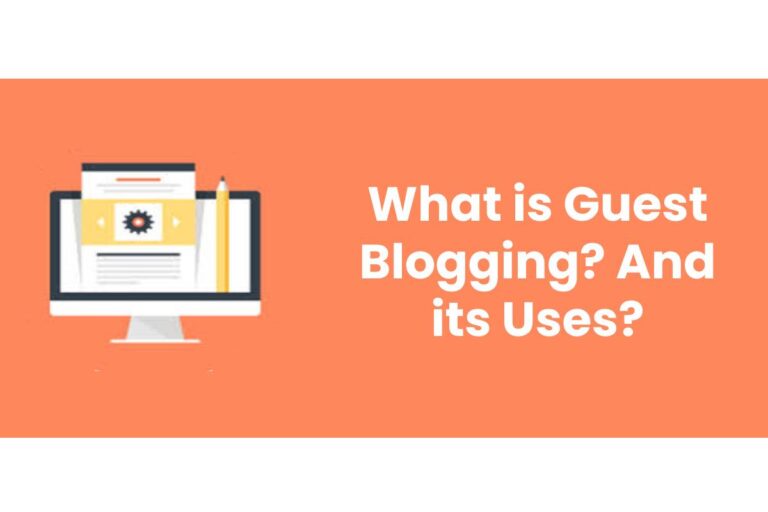 What is Guest Blogging? And its Uses?