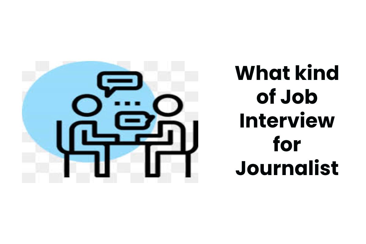 What kind of Job Interview for Journalist