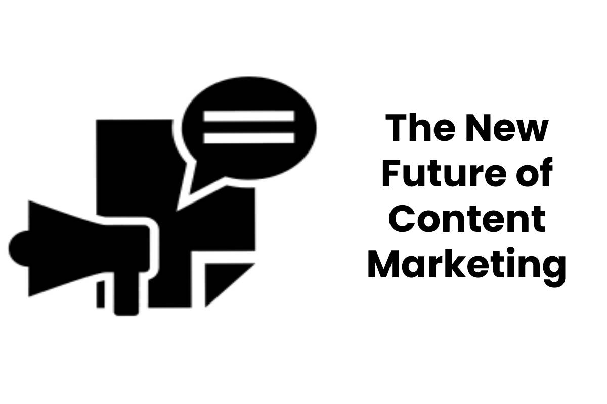 The New Future of Content Marketing