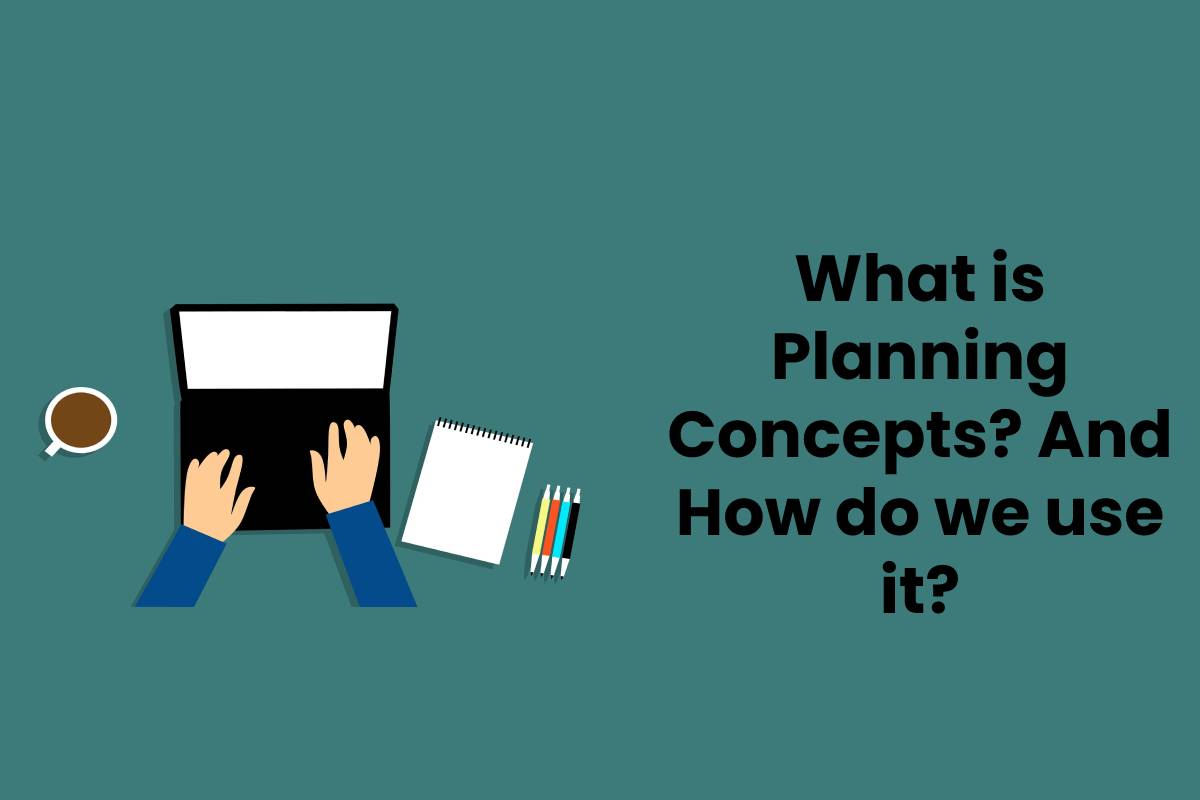 What is Planning Concepts? And How do we use it?