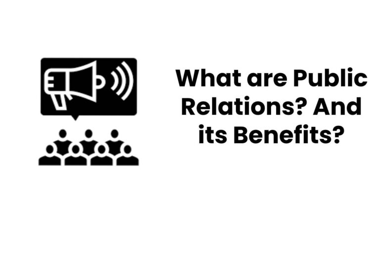 What are Public Relations? And its Benefits?