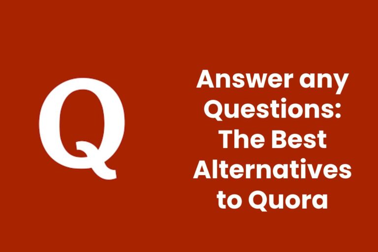 Answer any Questions: The Best Alternatives to Quora