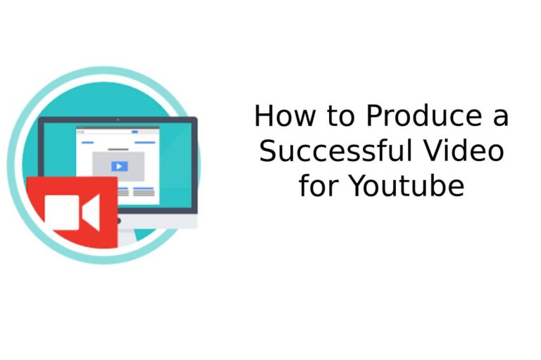 How to Produce a Successful Video for Youtube