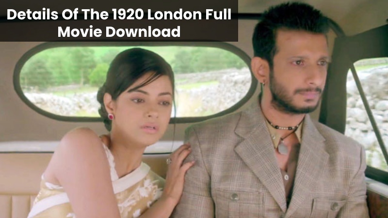 Know About 1920 London Full Movie Download 