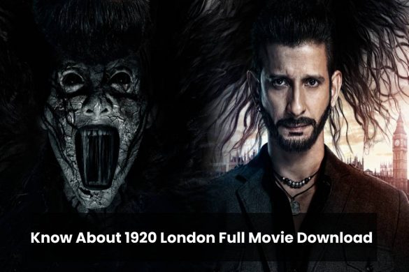 Know About 1920 London Full Movie Download
