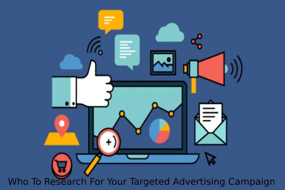 Who To Research For Your Targeted Advertising Campaign