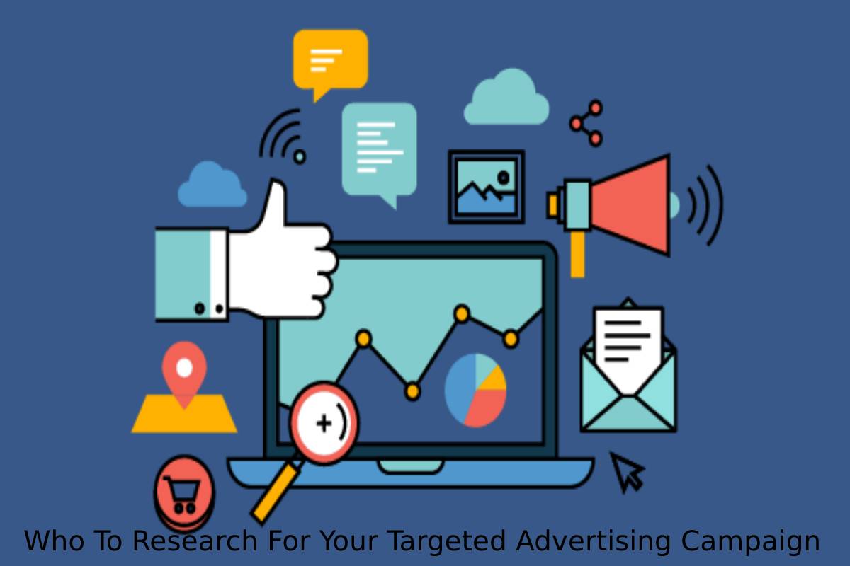 Who To Research For Your Targeted Advertising Campaign