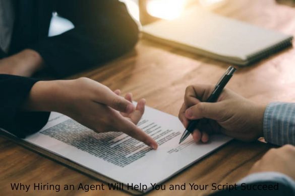 Why Hiring an Agent Will Help You and Your Script Succeed