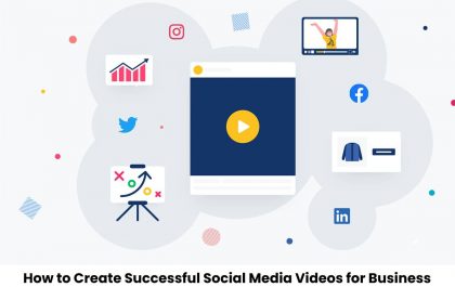 How to Create Successful Social Media Videos for Business