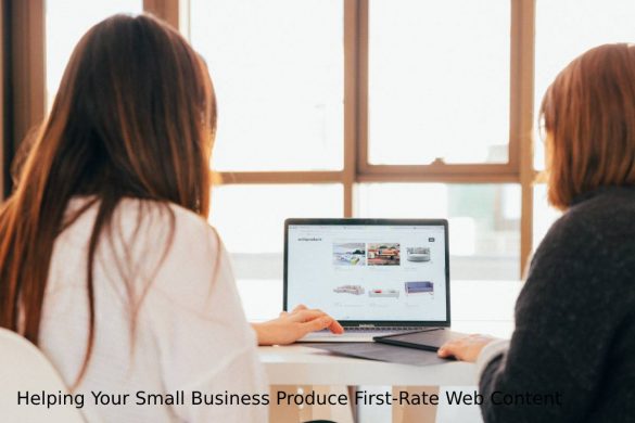 Helping Your Small Business Produce First-Rate Web Content