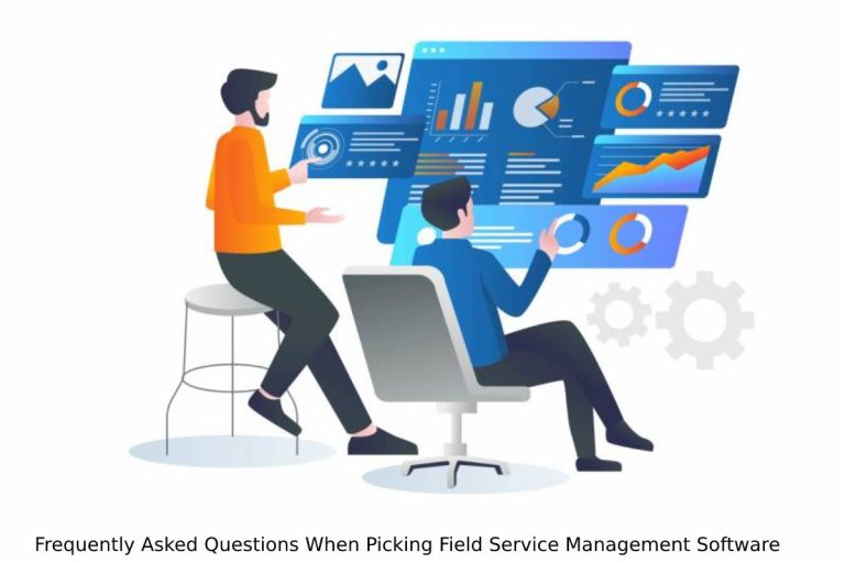 Frequently Asked Questions When Picking Field Service Management Software