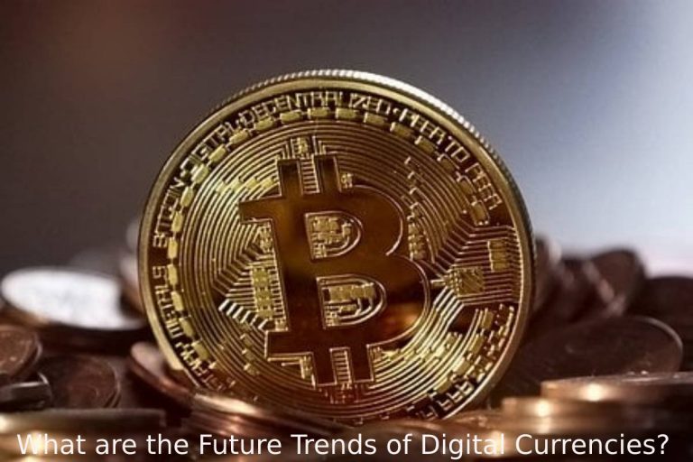 What are the Future Trends of Digital Currencies?