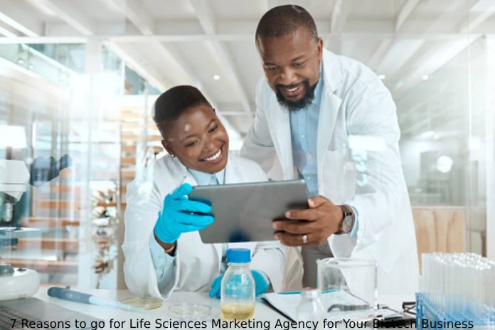 7 Reasons to go for Life Sciences Marketing Agency for Your Biotech Business