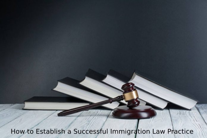 How to Establish a Successful Immigration Law Practice