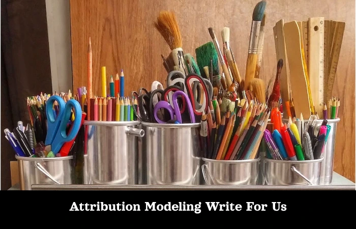 Attribution Modeling Write For Us
