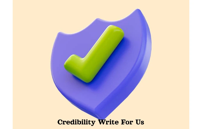 Credibility Write For Us