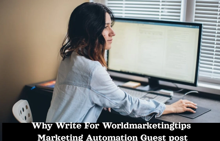 Why Write For Worldmarketingtips Marketing Automation Guest post