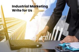 Industrial Marketing Write for Us